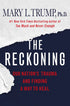 THE RECKONING: OUR NATIONS TRAUMA AND FINDING A WAY TO HEAL - TRUMP. MARY